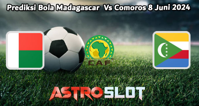Prediksi Bola Madagascar  Vs Comoros 8 Juni 2024
