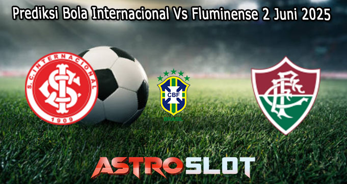 Prediksi Bola Internacional Vs Fluminense 2 Juni 2025