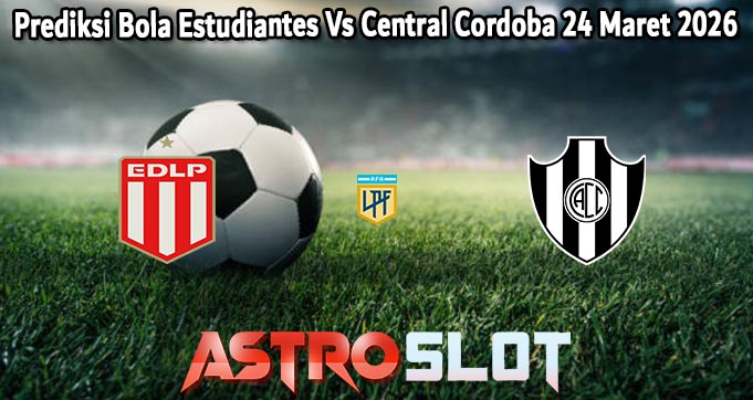 Prediksi Bola Estudiantes Vs Central Cordoba 24 Maret 2026