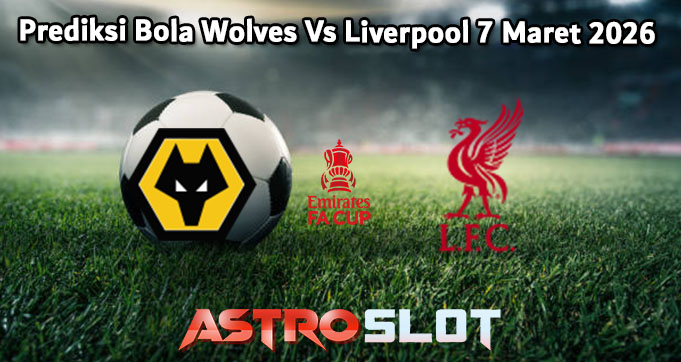 Prediksi Bola Wolves Vs Liverpool 7 Maret 2026