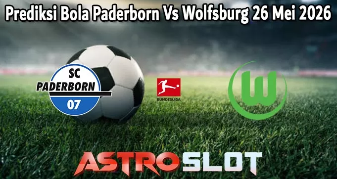 Prediksi Bola Paderborn Vs Wolfsburg 26 Mei 2026