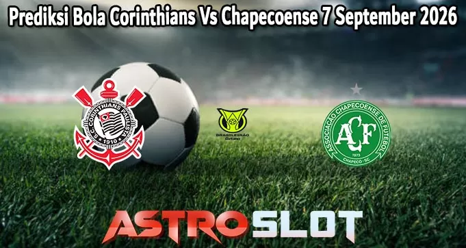 Prediksi Bola Corinthians Vs Chapecoense 7 September 2026